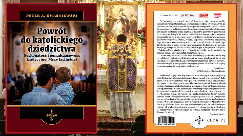 Powrót do katolickiego dziedzictwa. Doskonałość i ponadczasowość tradycyjnej Mszy łacińskiej